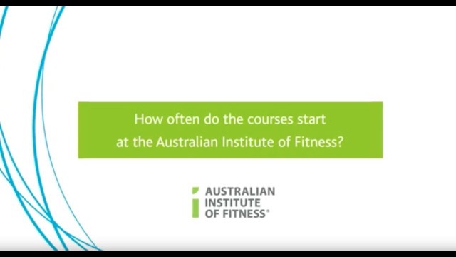 'How Often Do The Courses Start At The Australian Institute Of Fitness?'