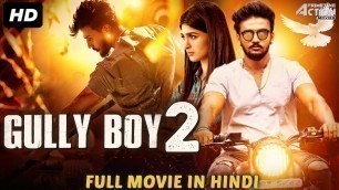 'GULLY BOY 2 - Hindi Dubbed Full Action Romantic Movie | South Indian Movies Dubbed In Hindi'