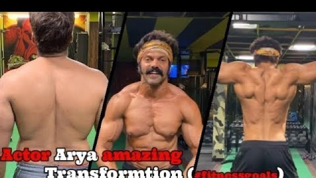 'Tamil Actor Arya Fat to Fit journey for his upcoming movie | Fitness goals