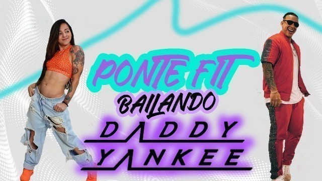 'PONTE FIT BAILANDO: DADDY YANKEE. 1 hour dance class Zumba Fitness cardio dance - Natalia Vanq'