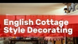 'English Cottage Style Decorating'