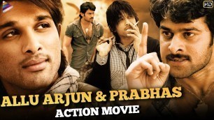 'Allu Arjun & Prabhas Action Movie HD | South Indian Hindi Dubbed Action Movies | Telugu Filmnagar'