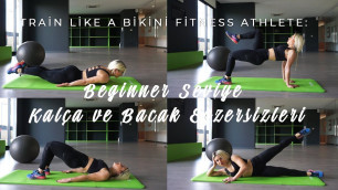 'Train Like a Bikini Fitness Athlete: Beginner Seviye Kalça ve Bacak Egzersizleri'
