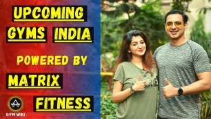 'Upcoming Gyms India (20 Gyms Covered) - Powered by Matrix Fitness || Episode 9'