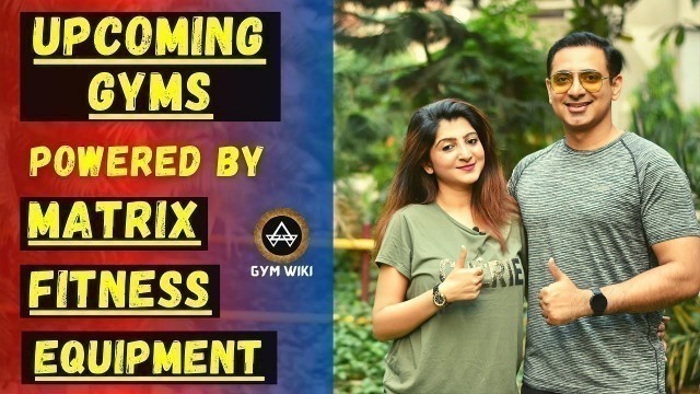 'Upcoming Gyms India (6 Gyms Covered) - Powered by Matrix Fitness || Episode 8 part 1'