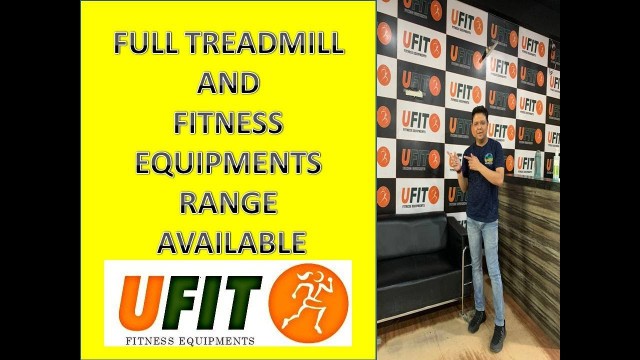 'FULL RANGE OF TREADMILL| FITNESS EQUIPMENT | PUNEET GARG| U FIT INDIA | GHAZIABAD'