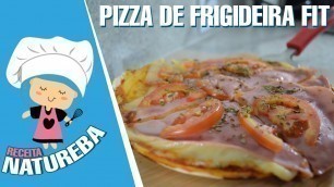 'PIZZA DE FRIGIDEIRA FIT / RECEITAS FITNESS'