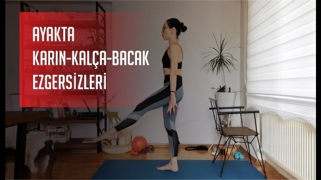 'AYAKTA KARIN-KALÇA- BACAK EGZERSİZLERİ'