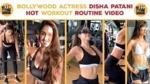 'Bollywood Actress Disha Patani Hot Workout Routine Video'