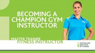 'Becoming a Champion Gym Instructor'