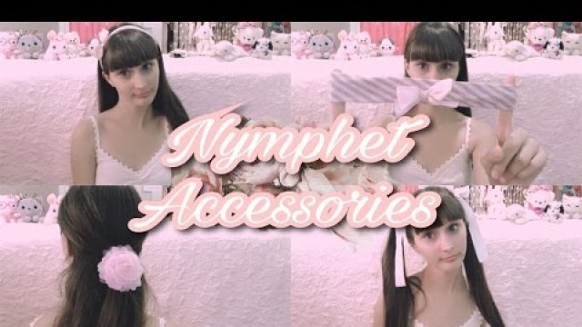 'Nymphet Accessories ♡ Nymphet Fashion Tips ♡ Kawaii Fashion'