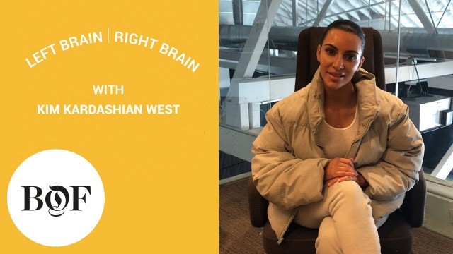 'BoF\'s Left Brain / Right Brain Game with Kim Kardashian West | The Business of Fashion'