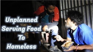 'Unplanned Serving Food to Homeless ft Prank Minister'