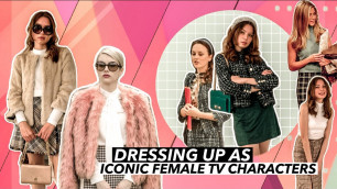 'dressing up as iconic female tv characters | gossip girl, friends, scream queens, etc.'