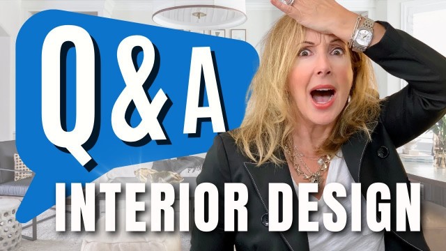 'INTERIOR DESIGN Q&A | Top 10 Most Frequently Asked Questions Answered!'