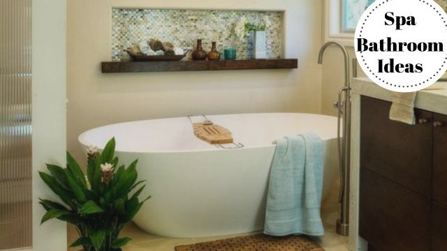 'Decorating Tricks To Turn Your Bathroom Into A Spa'