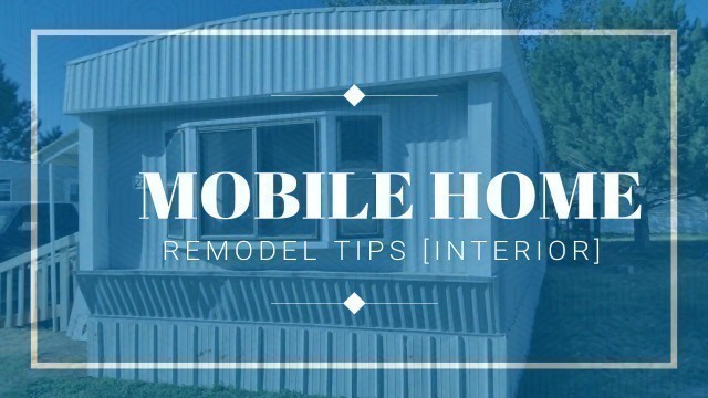 'MOBILE HOME REMODEL TIPS [INTERIOR]'