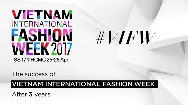 'OFFICIAL TRAILER | VIETNAM INTERNATIONAL FASHION WEEK SPRING SUMMER 2017'