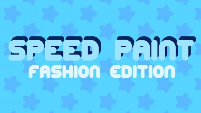 'Speed Paint: It\'s Called Fashion'