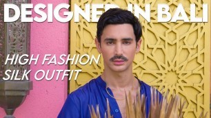 'Designed in Bali: Creating a High Fashion Silk Outfit'