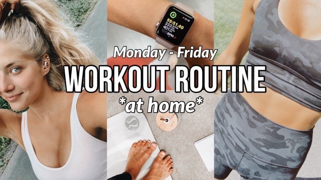'MY AT HOME WORKOUT ROUTINE // (monday-friday)'