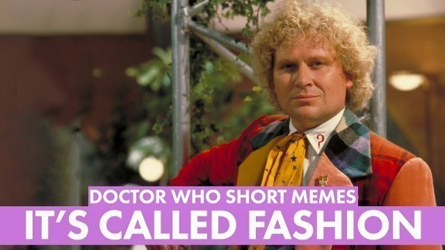 'Dr Who Short Memes: It\'s Called Fashion'