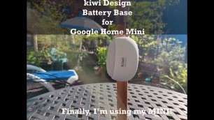 'Kiwi Design Google Home Mini Battery Base : Portable, Long lasting, fun'