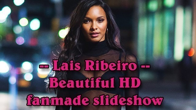 'Lais Ribeiro - Brazilian Victoria\'s Secret fashion model beautiful HD fanmade slideshow'