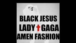 'BLACK JESUS † AMEN FASHION - Lady Gaga - PAROLES'