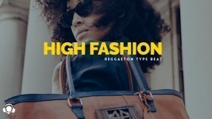 'Dancehall Riddim Instrumental 2021 ~ High Fashion (Reggaeton Type Beat)'