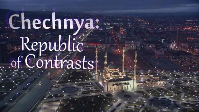 'Chechnya: Republic of Contrasts. High fashion, celebrity parties & Sharia law'
