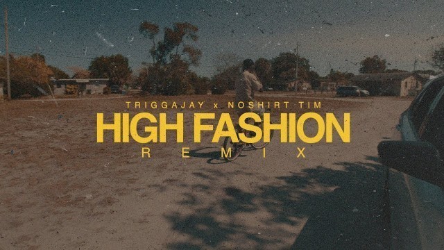 'TriggaJay x NoShirt Tim - High Fashion [Remix]'