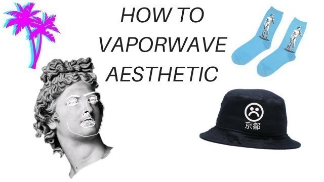 'How to l Vaporwave Aesthetic'