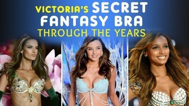 'Victoria’s Secret Fantasy Bra through the years'