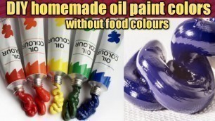 'DIY homemade oil paint without food color/how to make oil paint colors at home'