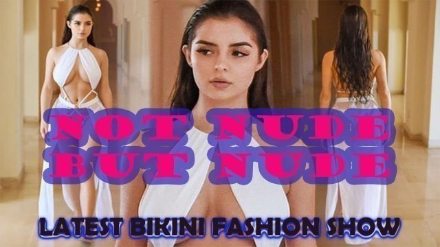 'not nude but nude bikini  fashion shows'