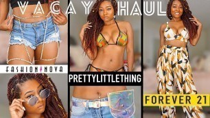 'SLAY-CATION | Vacation Summer Try On Haul 2018 | Forever 21 Fashion Nova Pretty Little Thing'