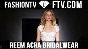 'Reem Acra Spring 2017 Bridal Show | FashionTV'