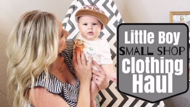 'TODDLER AND BABY BOY CLOTHING HAUL | SMALL SHOPS HAUL FOR BOYS'